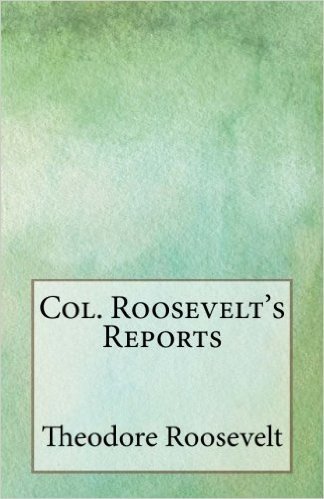 Col. Roosevelt's Reports