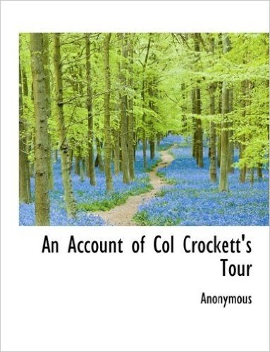 An Account of Col Crockett's Tour