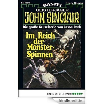 John Sinclair - Folge 0318: Im Reich der Monster-Spinnen (2. Teil) (German Edition) [Kindle-editie]