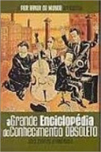 Pior Banda Do Mundo. Grande Enciclopedia Do Conhecimento Obsoleto - Volume 4
