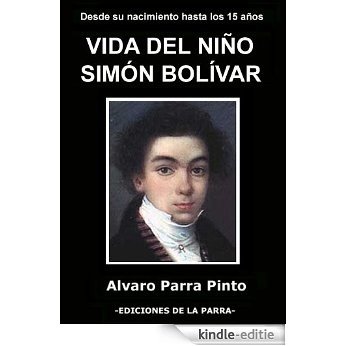 Vida del nino Simon Bolivar [Kindle-editie]
