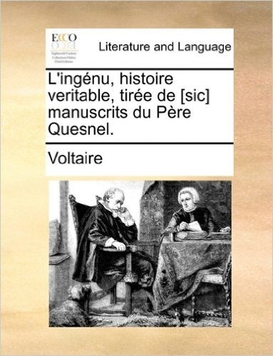 L'Ingnu, Histoire Veritable, Tire de [Sic] Manuscrits Du Pre Quesnel.