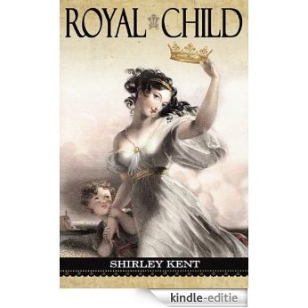 Royal Child   Shirley Kent (English Edition) [Kindle-editie]