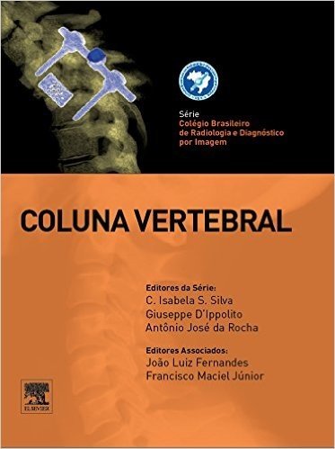 Coluna Vertebral - Série Colégio Brasileiro de Radiologia e Diagnóstico por Imagem