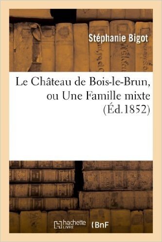 Le Chateau de Bois-Le-Brun, Ou Une Famille Mixte