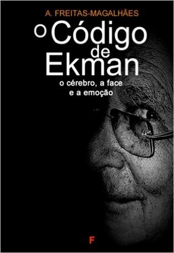 O Código de Ekman: O Cérebro, a Face e a Emoção