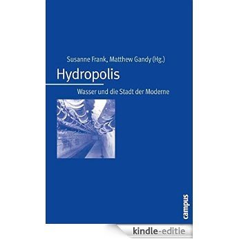 Hydropolis: Wasser und die Stadt der Moderne [Kindle-editie]