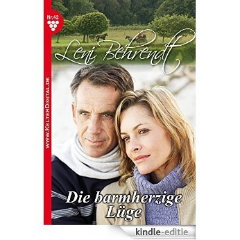 Leni Behrendt 42 - Liebesroman: Die barmherzige Lüge (German Edition) [Kindle-editie]