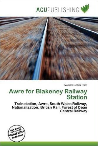 Awre for Blakeney Railway Station
