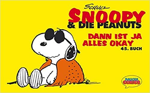 Snoopy & die Peanuts, Bd.45, Dann ist ja alles okay