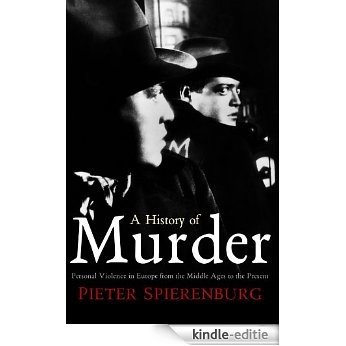A History of Murder: Personal Violence in Europe from the Middle Ages to the Present [Kindle-editie]