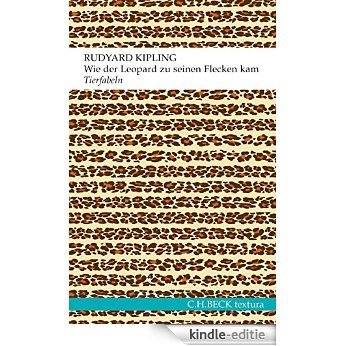 Wie der Leopard zu seinen Flecken kam: Tierfabeln oder Genauso-Geschichten (textura) [Kindle-editie]