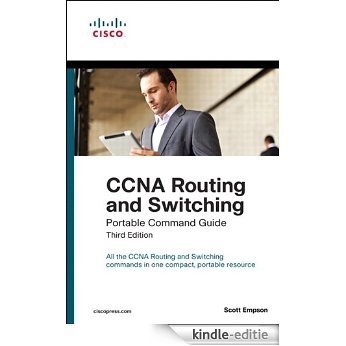 CCNA Routing and Switching Portable Command Guide [Kindle-editie]