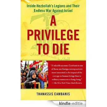 A Privilege to Die: Inside Hezbollah's Legions and Their Endless War Against Israel (English Edition) [Kindle-editie]