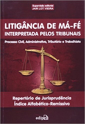 Litigancia De Ma-Fe Interpretada Pelos Tribunais