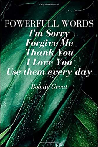 indir POWERFULL WORDS I&#39;M SORRY FORGIVE ME THANK YOU I LOVE YOU USE THEM EVERY DAY: Motivational Notebook, Journal Diary (110 Pages, Blank, 6x9)