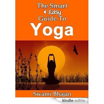 The Smart & Easy Guide To Yoga: The Ultimate Yoga Book For Workouts, Diet, Poses, Sequencing, Practice, Philosophy & Life (English Edition) [Kindle-editie] beoordelingen