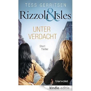 Rizzoli & Isles - Unter Verdacht: Short Thriller (German Edition) [Kindle-editie]