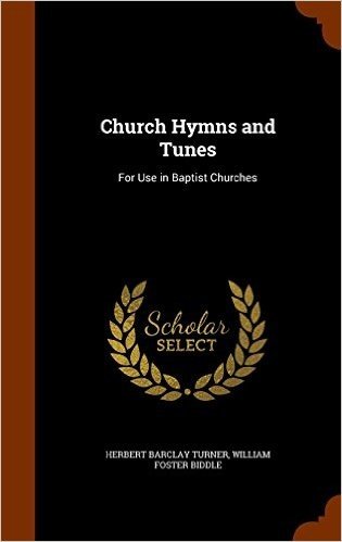 Church Hymns and Tunes: For Use in Baptist Churches
