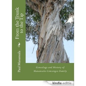 From the Trunk to the Tip: Genealogy and History of Manansala-Concengco Clan (English Edition) [Kindle-editie]