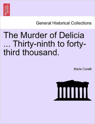 The Murder of Delicia ... Thirty-Ninth to Forty-Third Thousand.