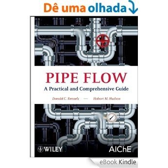 Pipe Flow: A Practical and Comprehensive Guide [eBook Kindle]