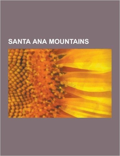 Santa Ana Mountains: Aliso Creek (Orange County), Bell Canyon, Black Star Canyon, Chaparral, Cook's Corner, Cupressus Forbesii, Cylindropun