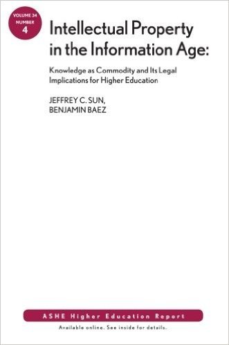 Intellectual Property in the Information Age: Knowledge as Commodity and Its Legal Implications for Higher Education; Number 4
