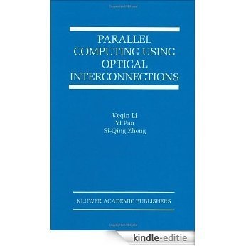 Parallel Computing Using Optical Interconnections (The Springer International Series in Engineering and Computer Science) [Kindle-editie]