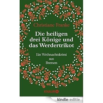 Die Heiligen drei Könige und das Werdertrikot: Ein Weihnachtskrimi aus Bremen [Kindle-editie]