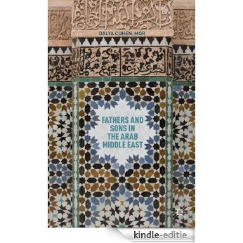 Fathers and Sons in the Arab Middle East [Kindle-editie] beoordelingen