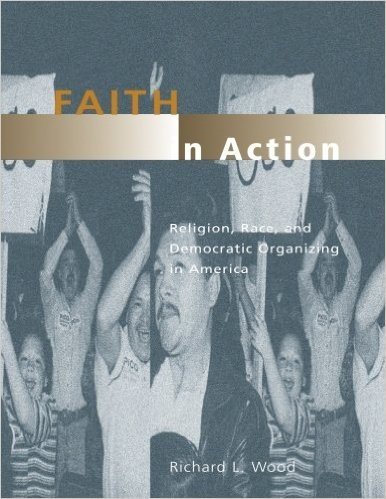 Faith in Action: Religion, Race, and Democratic Organizing in America
