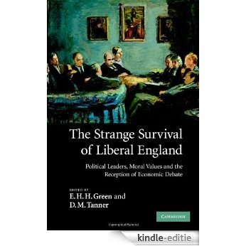 The Strange Survival of Liberal England: Political Leaders, Moral Values and the Reception of Economic Debate [Kindle-editie]