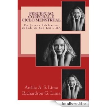 Percepção Corporal e Ciclo Menstrual em Jovens Adultas na Cidade de São Luís - MA (Portuguese Edition) [Kindle-editie]