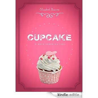 Cupcake: O Doce Sabor Da Vida (Portuguese Edition) [Kindle-editie]