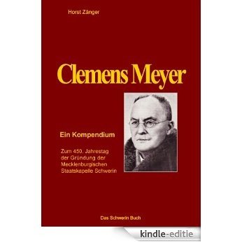 Clemens Meyer: Ein Kompendium zum 450. Jahrestag der Gründung der Mecklenburgischen Staatskapelle Schwerin [Kindle-editie]