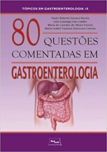 80 Questões Comentadas em Gastroenterologia - Coleção Tópicos em Gastroenterologia 18