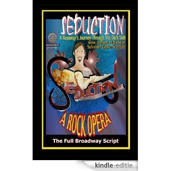 Seduction (A Runaway's Journey Through The Dark Side): The Full Broadway Script (English Edition) [Kindle-editie]