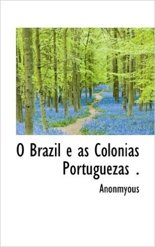 O Brazil E as Colonias Portuguezas . baixar