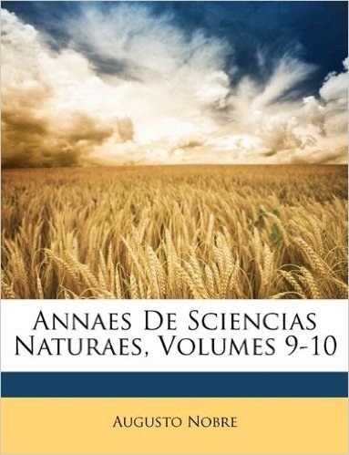 Annaes de Sciencias Naturaes, Volumes 9-10