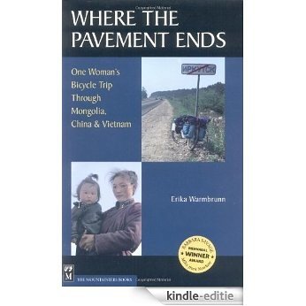 Where the Pavement Ends: One Woman's Bicycle Trip Through Mongolia, China & Vietnam: One Women's Bicycle Trip Through Mongolia, China and Vietnam [Kindle-editie] beoordelingen