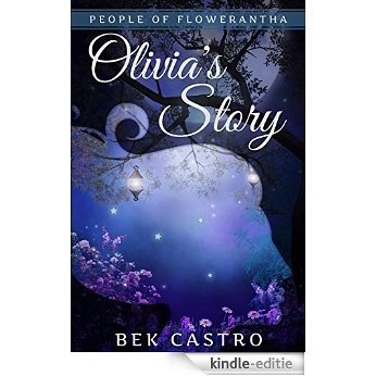 Olivia's Story (People of Flowerantha Book 1) (English Edition) [Kindle-editie]