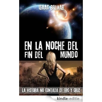 Cruz y Eric en la noche del fin del mundo (Spanish Edition) [Kindle-editie]