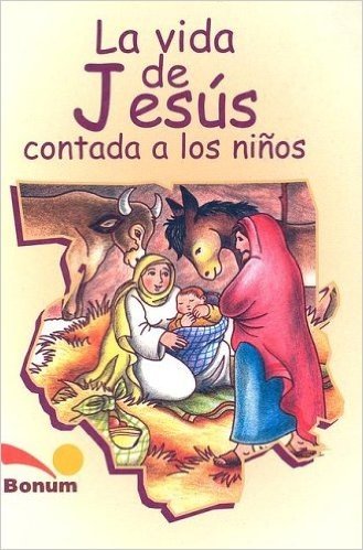 La Vida de Jesus Contado a Los Ninos