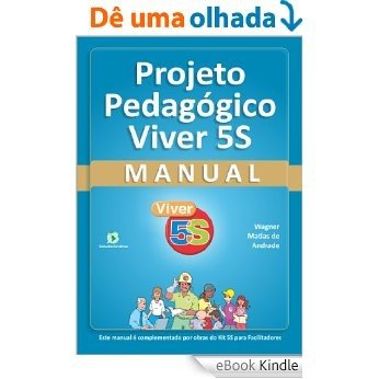 Projeto Pedagógico Viver 5S - Manual: Para empresas e  escolas [eBook Kindle]