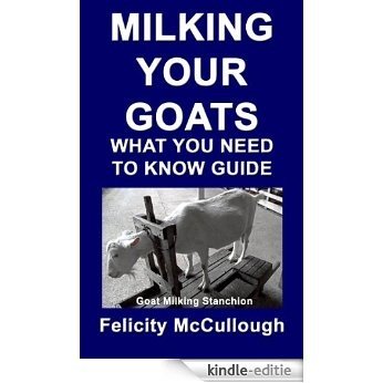 Milking Your Goats What You Need To Know Guide (Goat Knowledge Book 10) (English Edition) [Kindle-editie]