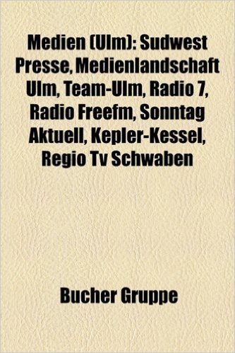 Medien (Ulm): Sdwest Presse, Medienlandschaft Ulm, Team-Ulm, Radio 7, Radio Freefm, Sonntag Aktuell, Kepler-Kessel, Regio TV Schwabe baixar