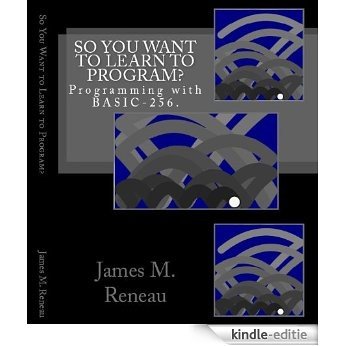 So You Want to Learn to Program? (First Edition - December 2010): Programming With BASIC-256. (English Edition) [Kindle-editie] beoordelingen