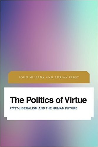 The Politics of Virtue: Post-Liberalism and the Human Future baixar