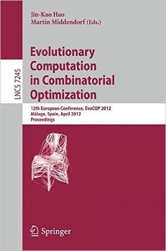Evolutionary Computation in Combinatorial Optimization: 12th European Conference, Evocop 2012, Malaga, Spain, April 11-13, 2012, Proceedings